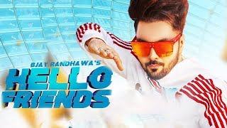 Hello Friends | B Jay Randhawa | New Punjabi Song | Latest Punjabi Song 2018 | Gabruu