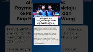 Raymond/Joaquin Terus Bikin Kejutan di All England 2026, Kini Hadapi Pasangan China Liang/Wang