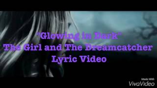 &#39;Glowing in the Dark&quot; The Girl and The DreamCatcher Lyric Video