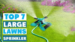 7 Best Sprinkler for Large Lawns | Ultimate Guide to Lawn Irrigation