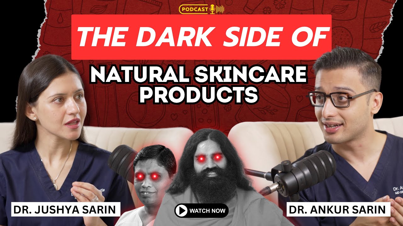 The Dark Side of Natural Skin Care | Organic Products | Dr. Sarin | Dermatologists Debunks Myths