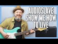 Audioslave Show Me How To Live Guitar Lesson Tutorial
