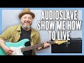 Audioslave Show Me How To Live Guitar Lesson + Tutorial