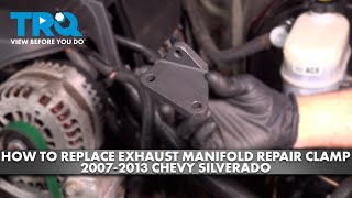 How to Replace Exhaust Manifold Repair Clamp 2007-2013 Chevy Silverado