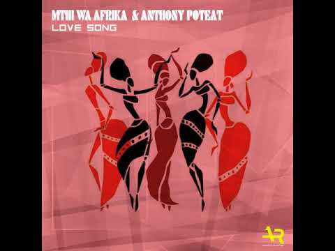 Mthi Wa Afrika, Anthony Poteat - Love Song