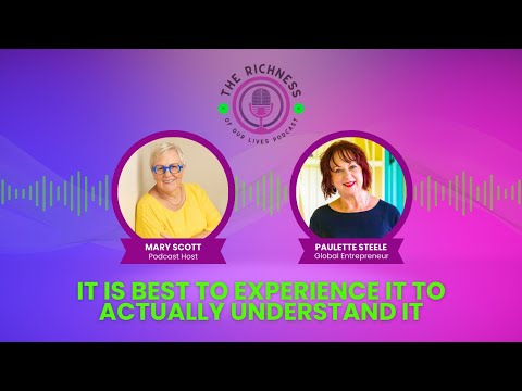 It Is Best to Experience It to Actually Understand It with Paulette Steele