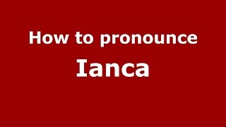 How to pronounce Ianca