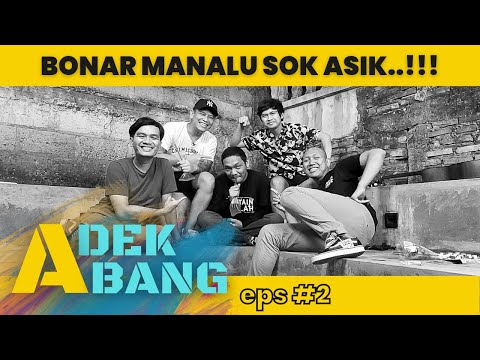 ADEK ABANG - BONAR MANALU - ORANG BATAK KOK MAU DISURUH-SURUH?!?!