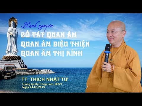 Hạnh nguyện bồ tát Quan Âm- Diệu Thiện- Thị Kính - TT. Thích Nhật Từ 