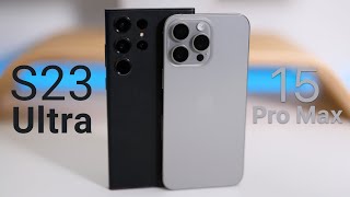 S23 Ultra vs iPhone 15 Pro Max - Which Is Best Phone of The Year?