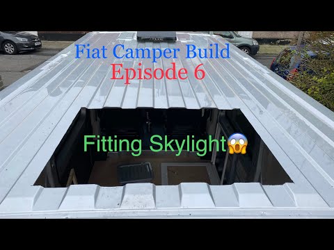 Fiat Camper Build _ Episode 6 _ Skylight fitting 🤩