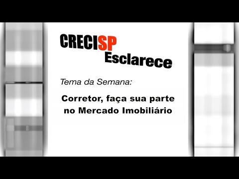 CRECI Esclarece 230 - Corretor, faça sua parte no Mercado Imobiliário