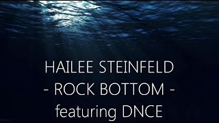 Hailee Steinfeld - Rock Bottom (feat. DNCE) (Lyrics)