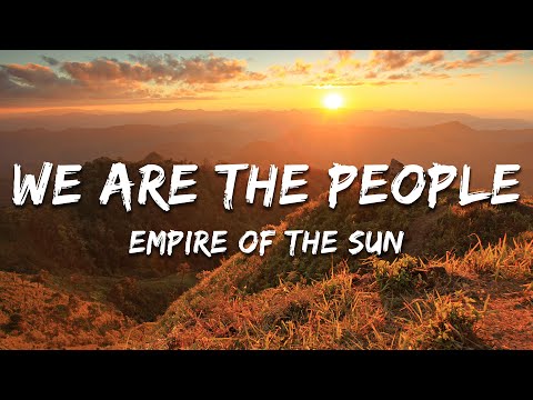 Empire of the Sun - We Are The People (Lyrics)