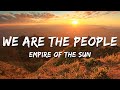 Empire of the Sun - We Are The People (Lyrics)