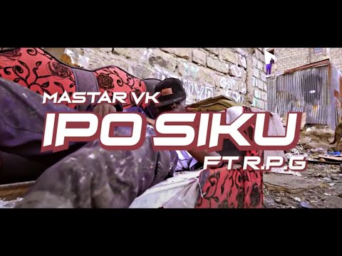 Mastar VK - IPO SIKU  ft RPG Bazu (Official Music Video)