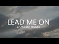 Lead Me On Chandler Moore Lyrical Video Knowgod Christianworshipsongs Jesus Reformedbaptist