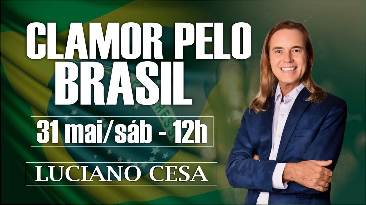 31 mai. CLAMOR pelo BRASIL. LUCIANO CESA. Compartilhem!