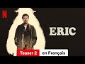 Eric (Teaser 2) | Bande-Annonce en Français | Netflix