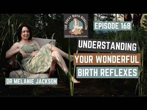 Episode 168 - Understanding your wonderful birth reflexes