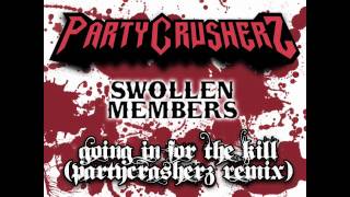 Swollen Members - Going In 4 The Kill (Party Crusherz Remix)