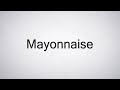 How to Pronounce Mayonnaise