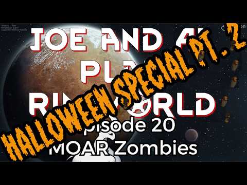 RimWorld Alpha 17  - Joe and Al Play - Episode 20: MOAR ZOMBIES