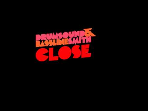 Drumsound & Bassline Smith - Close (Original Mix)