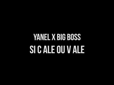 YANEL X BIG BOSS - SI C ALE OU V ALE