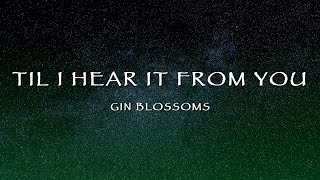 Gin Blossoms - Til I Hear It From You (Lyrics)