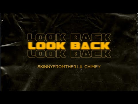 Lil Chimey Feat. Skinnyfromthe9 - Look Back