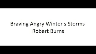 Braving Angry Winter s Storms - Robert Burns