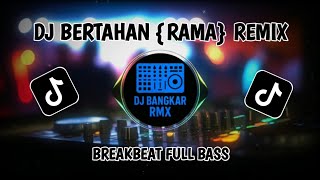 Download lagu DJ BERTAHAN {RAMA} BREAKBEAT FULL BASS mp3 Download lagu DJ BERTAHAN {RAMA} BREAKBEAT FULL BASS mp3