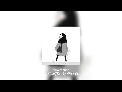 slowmotion-charlotte lawrance (speed up+reverb)