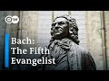 Johann Sebastian Bach: The Fifth Evangelist | Music Documentary (Bachfest Leipzig 2013)