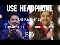 Dil Ka Rishta (8D Song) | Dil Ka Rishta | Arjun, Aishwarya & Priyanshu | Udit Narayan & Kumar Sanu
