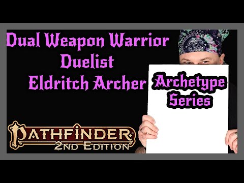 Pathfinder 2e Archetype Series | Dual-Weapon Warrior, Duelist, Eldritch Archer