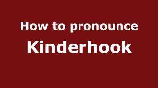 How to pronounce Kinderhook