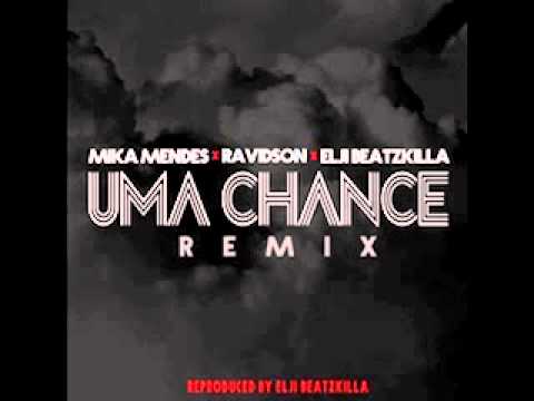 Mika Mendes ft Ravidson & Elji - Uma Chance Remix