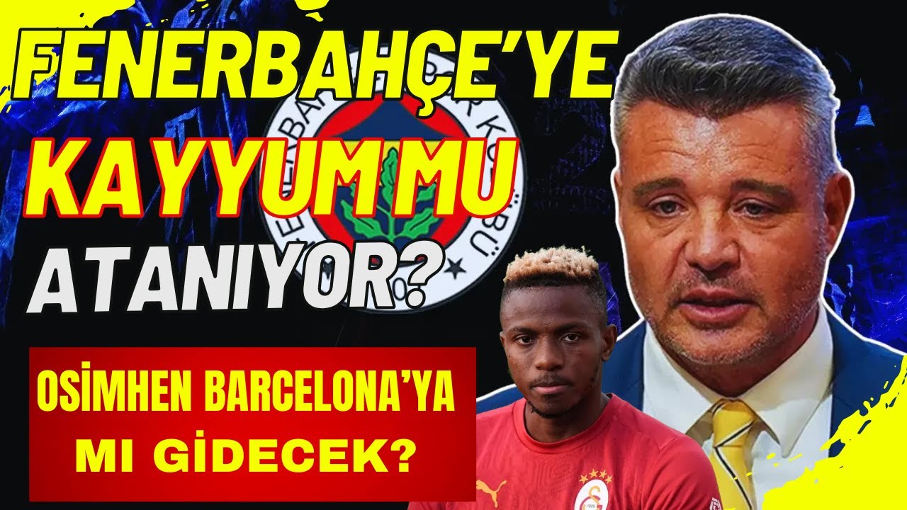Fenerbahçe'ye kayyum mu atanıyor? Victor Osimhen'e Barcelona kancası I Galatasaray Trabzonspor maçı