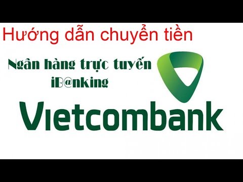 Video Hướng dẫn chuyển tiền  trên VCB internet banking, Ngân hàng Vietcombank