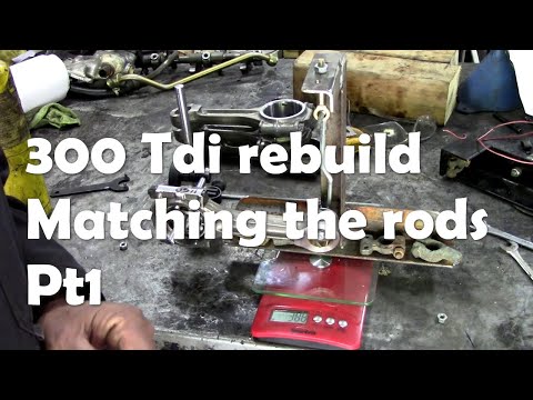 300Tdi rebuild. Matching the connecting rods. Part 1