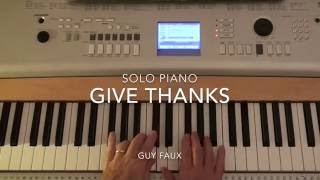Give Thanks - Piano Cover - Guy Faux (Instrumental Solo)
