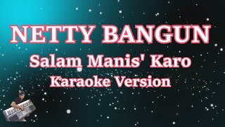 Download lagu Netty Bangun - Salam Manis (Karaoke) | Karo mp3