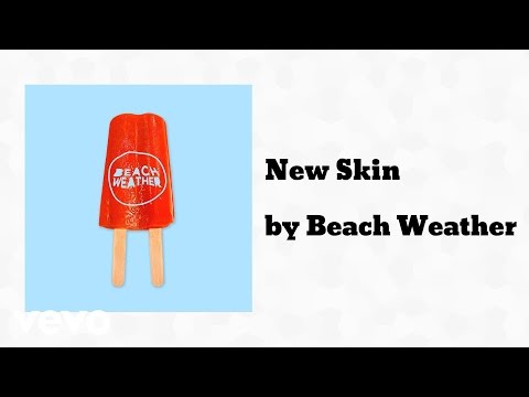 Beach Weather - New Skin (AUDIO)