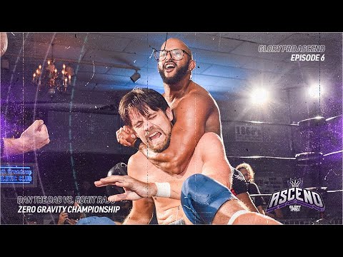 Glory Pro Ascend (Ep. 6) Results And Stream: Dan The Dad Faces Rohit Raju