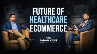 Future of Healthcare eCommerce | GCC & Global Markets | Padam Kafle | Let’s Talk ECommerce EP 7