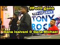 POTTI GANNA GANA ISAIVANI GANA MICHAEL BY TONY ROCK