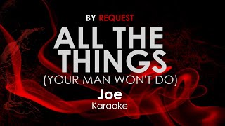 Download lagu All the Things (Your Man Won't Do) - Joe karaoke mp3 Download lagu All the Things (Your Man Won't Do) - Joe karaoke mp3