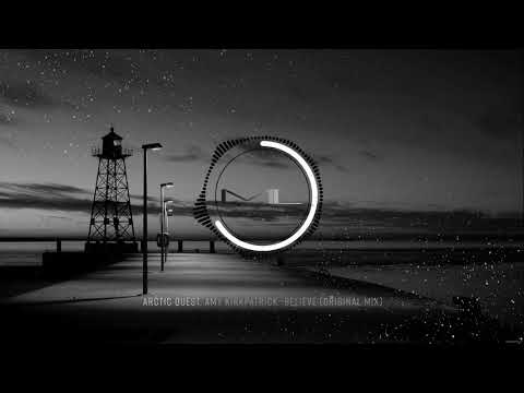 Arctic Quest, Amy Kirkpatrick - Believe [Original Mix]